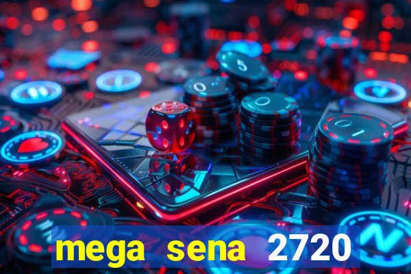 mega sena 2720 giga sena